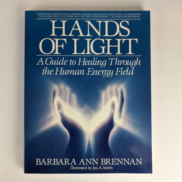 Hands of Light: A Guide to Healing Through the Human Energy Field
