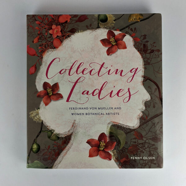 Collecting Ladies: Ferdinand von Mueller and Women Botanical Artists