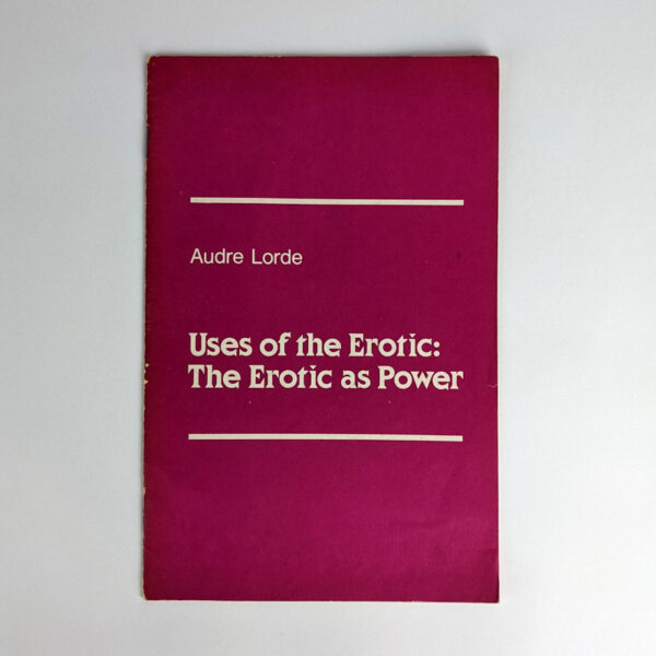 Uses of the Erotic: The Erotic as Power