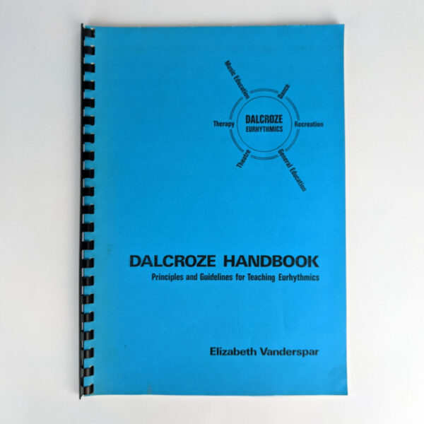 A Dalcroze Handbook: Principles and Guidelines for Teaching Eurhythmics