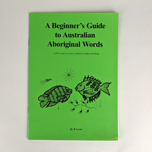 The Beginner’s Guide to Australian Aboriginal Words A First Step to CrossCultural