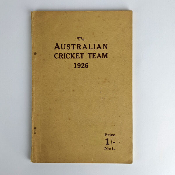 The Australian Cricket Team 1926 with Notes on Anglo-Australian Cricket from 1877