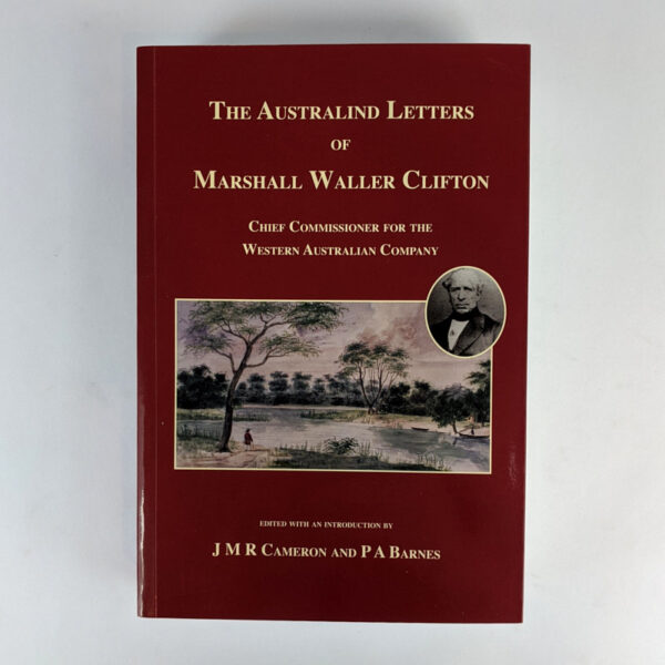 The Australind Letters of Marshall Waller Clifton, Chief Commissioner for the Western Australian Company