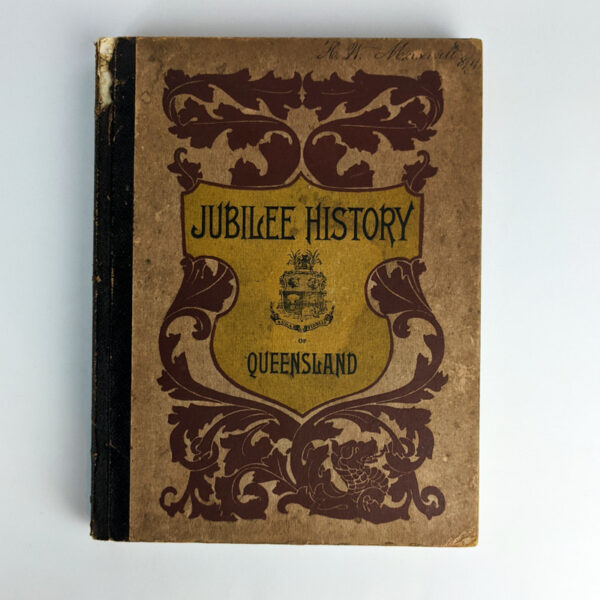 Jubilee History of Queensland: A Record of Political, Industrial, and Social Development