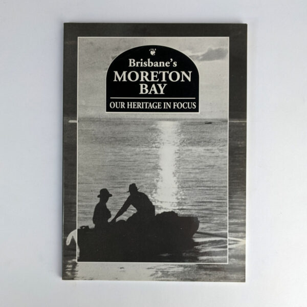 Brisbane's Moreton Bay: Our Heritage in Focus