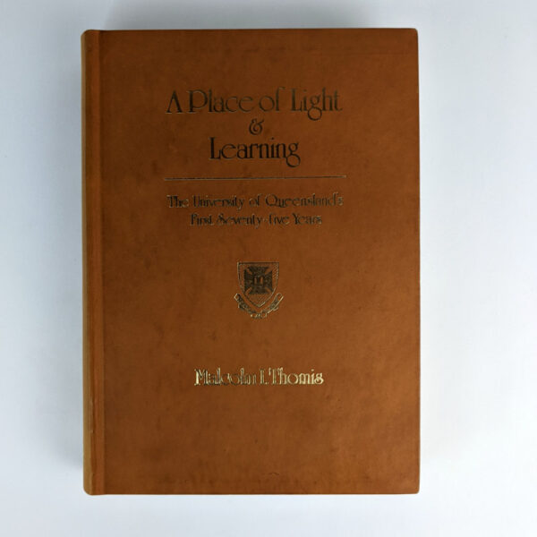 A Place of Light & Learning: The University of Queensland's First Seventy-five Years