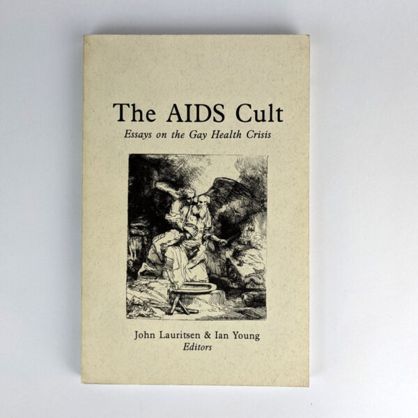 The AIDS Cult: Essays on the Gay Health Crisis