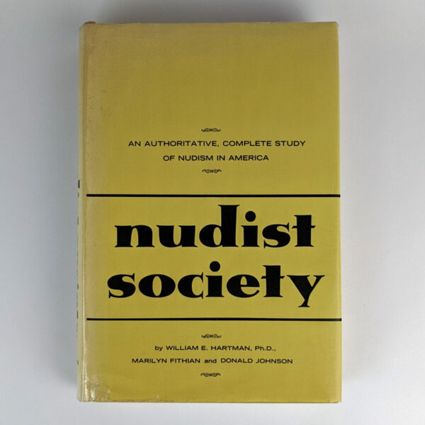 Nudist Society: An Authoritative, Complete Study of Nudism in America