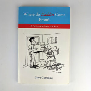 Where do Daddies Come From? A Pregnancy Guide for Men