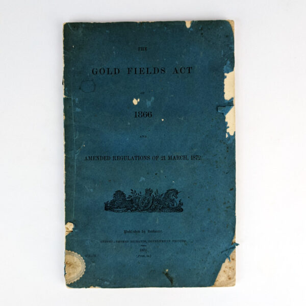 The Gold Fields Act of 1866 and Amended Regulations of 21 March, 1872