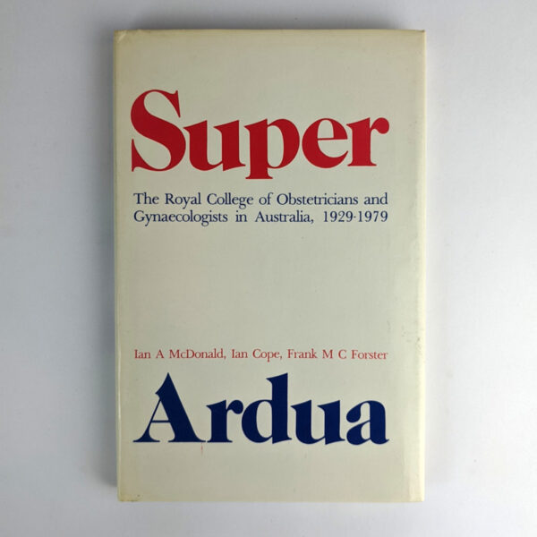 Super Ardua: The Royal College of Obstetricians and Gynaecologists in Australia, 1929-1979