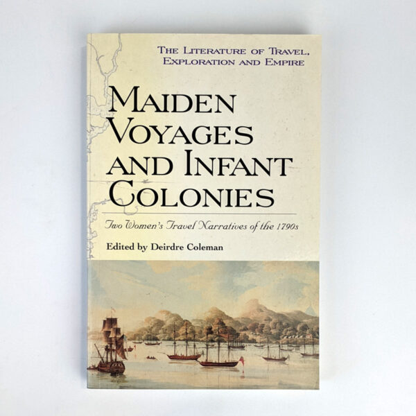 Maiden Voyage and Infant Colonies: Two Women's Travel Narratives of the 1790s