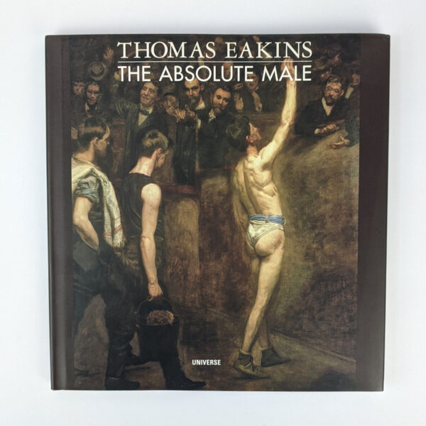 Thomas Eakins: The Absolute Male