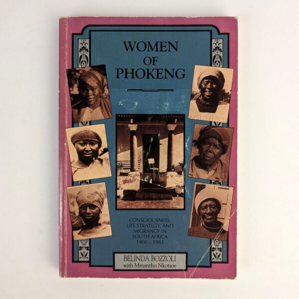 Women of Phokeng: Consciousness, Life Strategy, and Migrancy in South Africa, 1900-1983