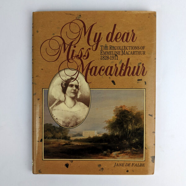 My Dear Miss Macarthur: The Recollections of Emmeline Macarthur, 1828-1911