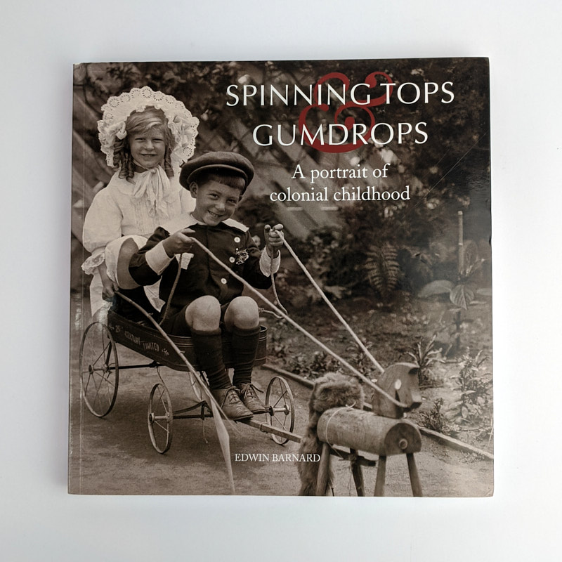 Spinning Tops and Gumdrops A Portrait of Colonial Childhood The Book