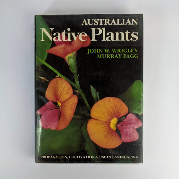 Australian Native Plants: A Manual for their Propagation, Cultivation and Use in Landscaping