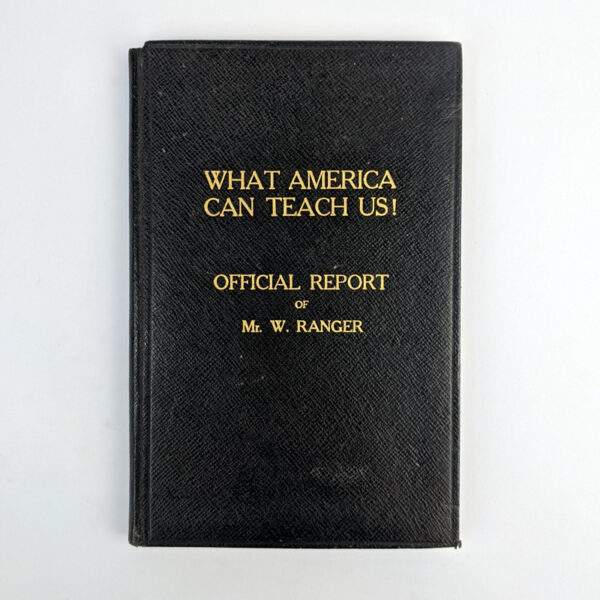 What America Can Teach Us! Official Report of Mr. W. Ranger