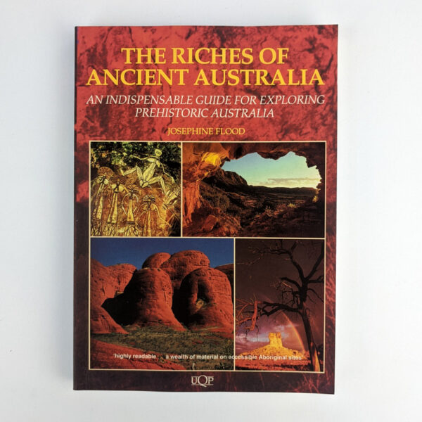 The Riches of Ancient Australia: An Indispensable Guide for Exploring Prehistoric Australia