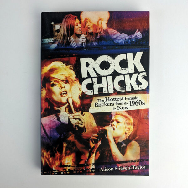 Rock Chicks: The Hottest Female Rockers from the 1960s to Now