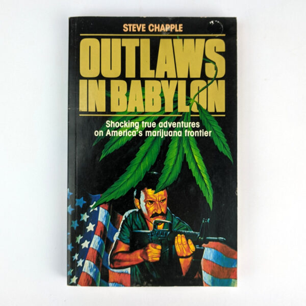 Outlaws In Babylon: Shocking true adventures on America's marijuana frontier