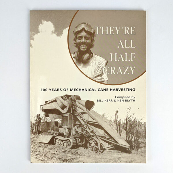 They're All Half Crazy: 100 Years of Mechanical Cane Harvesting