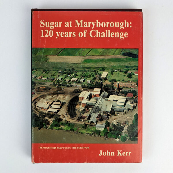 Sugar at Maryborough: 120 Years of Challenge