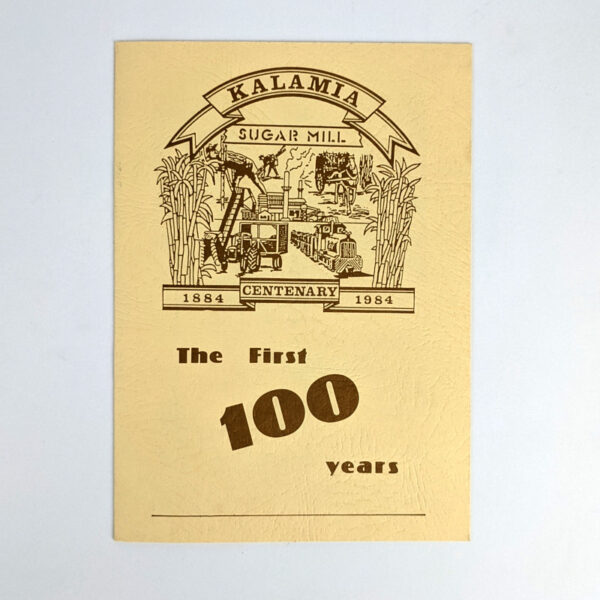 Kalamia Sugar Mill Centenary, 1884-1984: The First 100 Years
