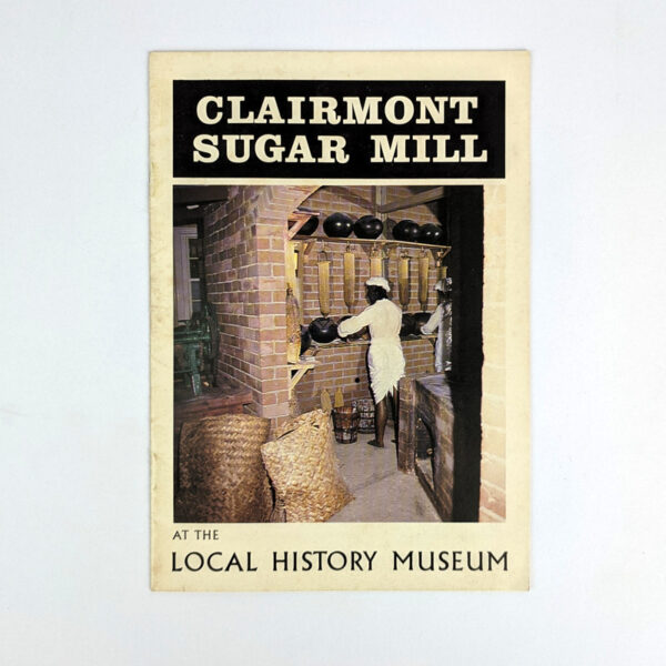 Clairmont Sugar Mill at the Local History Museum