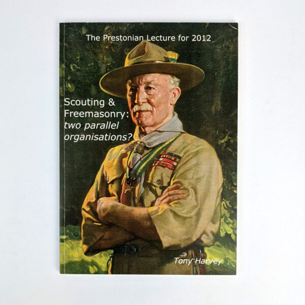 Scouting & Freemasonry: Two Parallel Organisations? The Prestonian Lecture for 2012