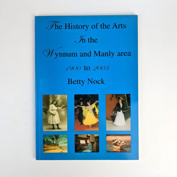 The History of the Arts in the Wynnum and Manly area, 1900 to 2003
