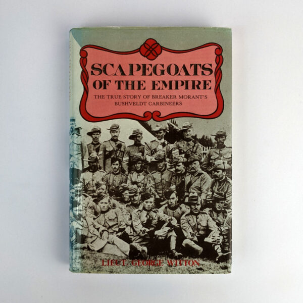 Scapegoats of the Empire: The True Story of the Bushveldt Carbineers