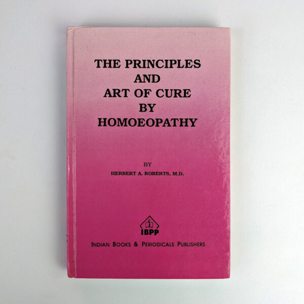 The Principles and Art of Cure by Homoeopathy: A Modern Textbook