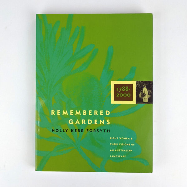 Remember Gardens: Eight Women & Their Visions of an Australian Landscape
