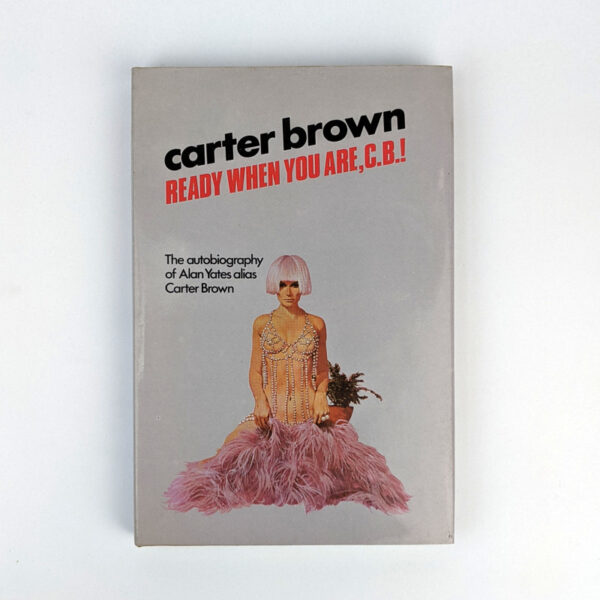 Ready When You Are, C. B.! The Autobiography of Alan Yates alias Carter Brown