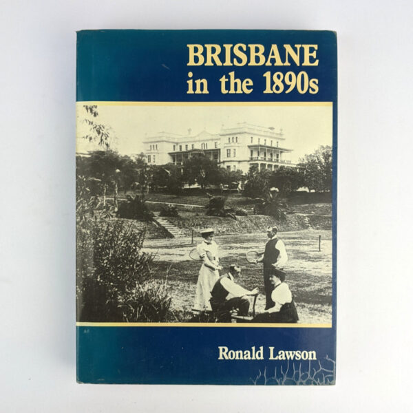 Brisbane in the 1890s: A Study of an Australian Urban Society