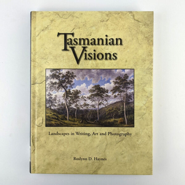 Tasmanian Visions: Landscapes in Writing, Art and Photography