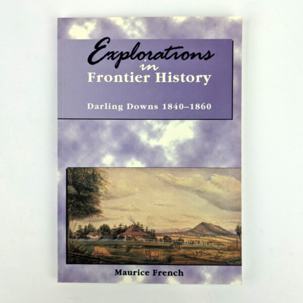 Explorations in Frontier History: Darling Downs, 1840-1860