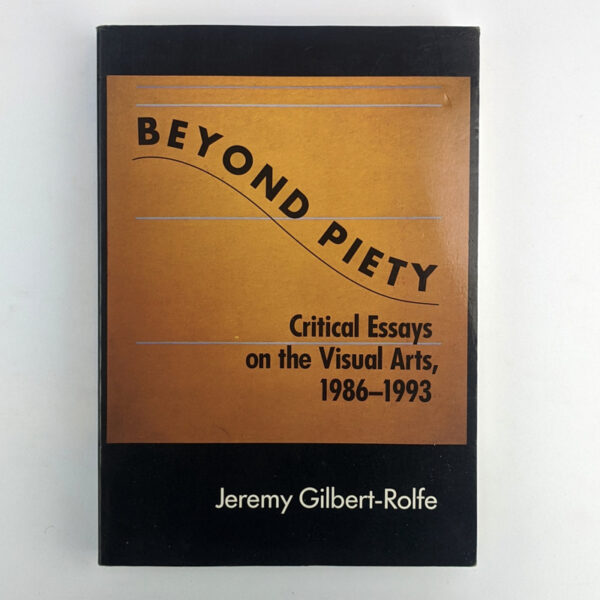 Beyond Piety: Critical Essays on the Visual Arts, 1986-1993
