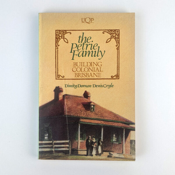 The Petrie Family: Building Colonial Brisbane