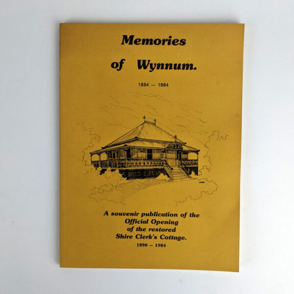 Shire Clerk's Cottage Souvenir Publication plus Memories of Wynnum's 100 Years