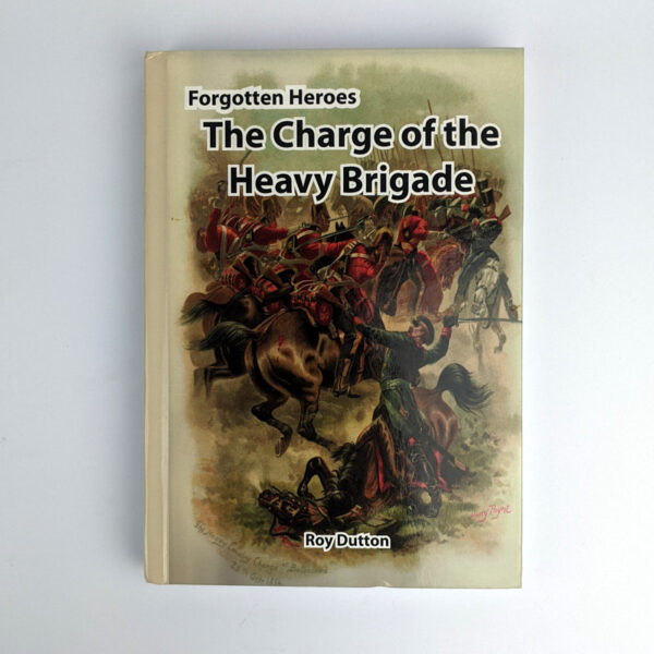 Forgotten Heroes: The Charge of the Heavy Brigade