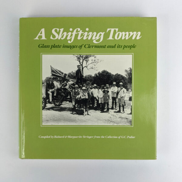 A Shifting Town: Glass Plate Images of Clermont and Its People by G. C. Pullar