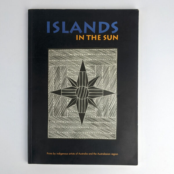 Islands in the Sun: Prints by Indigenous Artists of Australia and the Australasian Region