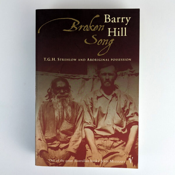 Broken Song: T. G. H. Strehlow and Aboriginal Possession