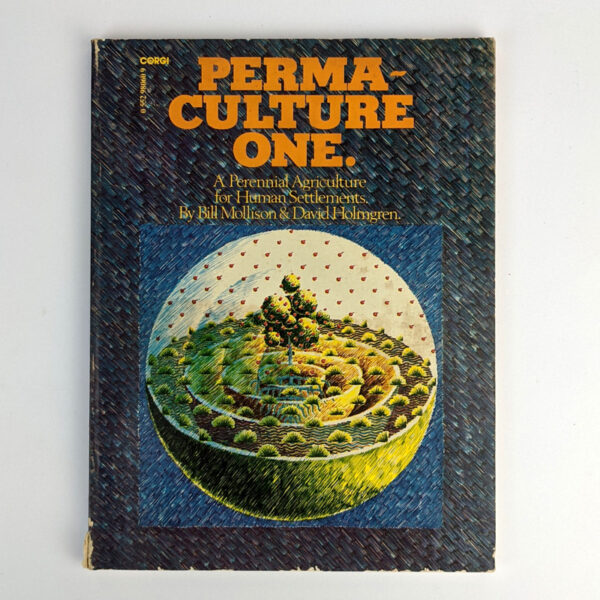 Permaculture One: A Perennial Agriculture for Human Settlements