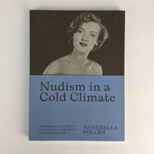 Nudism in a Cold Climate: The Visual Culture of Naturists in Mid-20th-Century Britain