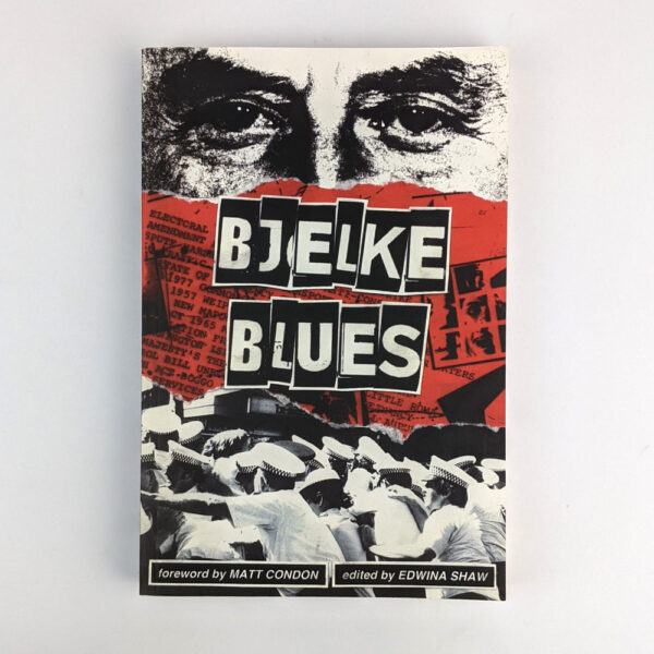 Bjelke Blues: Stories of Repression and Resistance in Joh Bjelke-Petersen's Queensland, 1968-1987
