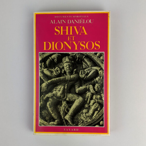 Shiva et Dionysos: La Religion de la Nature et de l'Eros: De la Prehistoire a l'avenir