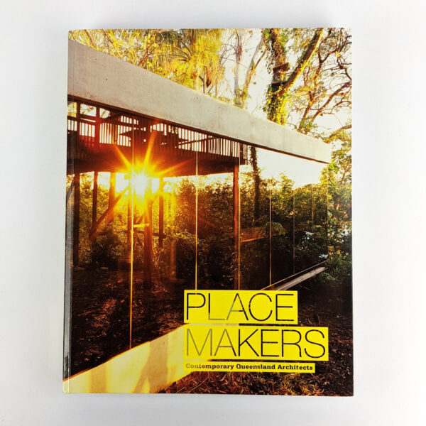 Place Makers: Contemporary Queensland Architects